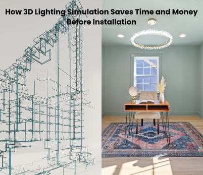 how-3d-lighting-simulation-saves-time-and-money-before-installation